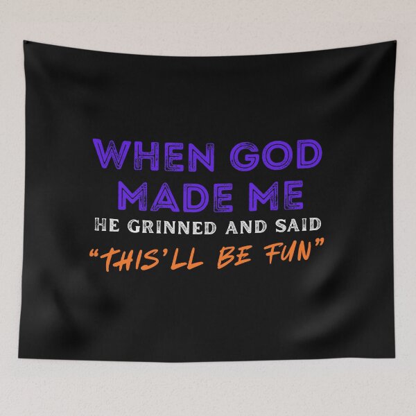 Item preview, Funny Saying - When God Made Me He Grinned and Said “This’ll Be Fun” designed and sold by DopeTeezCompany.
