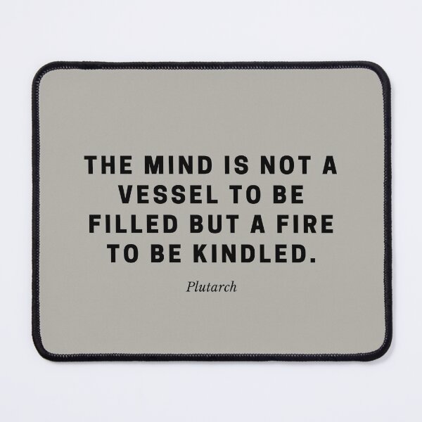Item preview, The Mind Is a Fire to Be Kindled — Plutarch Quote designed and sold by Out of Orbit.