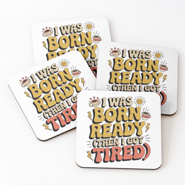 Item preview, I was born ready (then I got tired!) designed and sold by Ink And Inspire.