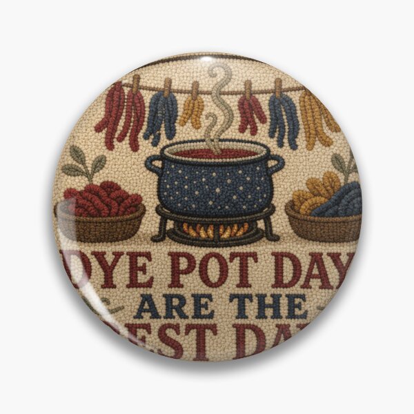 Item preview, Dye Pot Days Are The Best Days Hand Dyed Wool Badge designed and sold by BoosterShop.