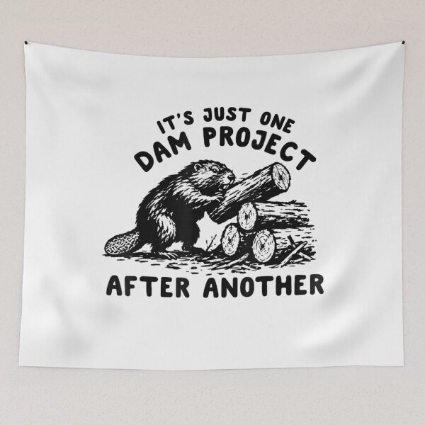 Item preview, It's Just One Dam Project After Another Funny Beaver designed and sold by ocustdaleman.
