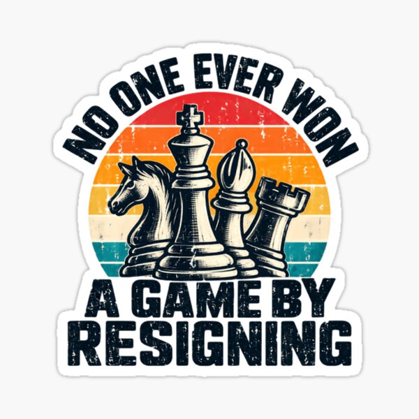 Item preview, No One Ever Won A Game By Resigning Chess Player Motivation designed and sold by SkeletonsDanger.