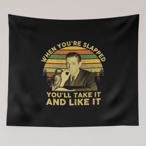 Item preview, The Maltese Falcon When You're Slapped You'll Take It And Like It designed and sold by Kabege-Arts.