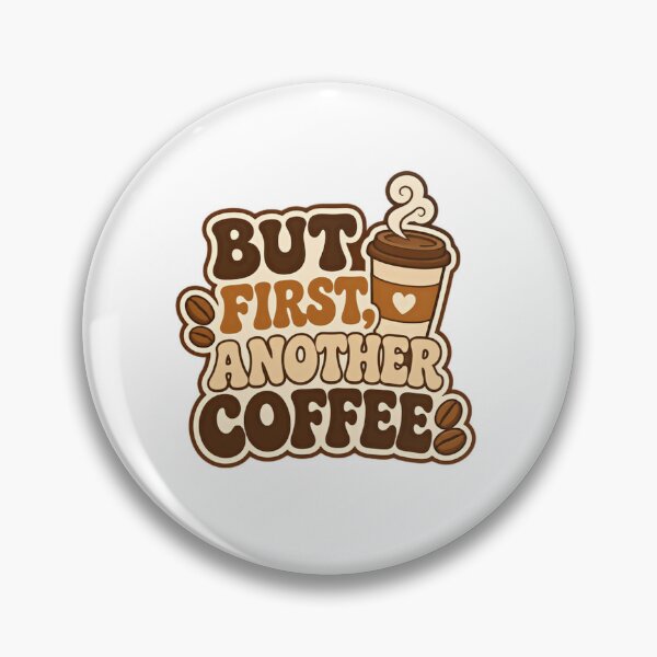 Item preview, But First, Another Coffee Coffee Lover Caffeine Drinker Enthusiast designed and sold by SkeletonsDanger.