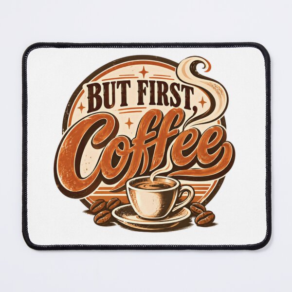 Item preview, But First, Coffee Caffeine Lover Drinker Morning Routine Enthusiast designed and sold by HumansStuck12.