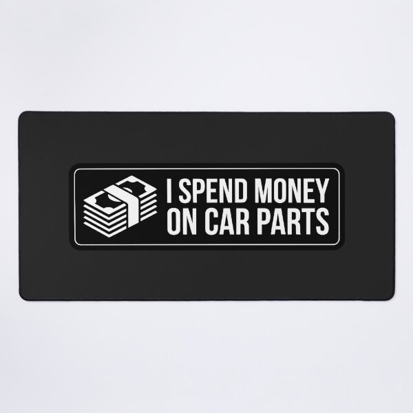 Item preview, I Spend Money On Car Parts Funny Financial Mistake Tuner designed and sold by carvect-id.