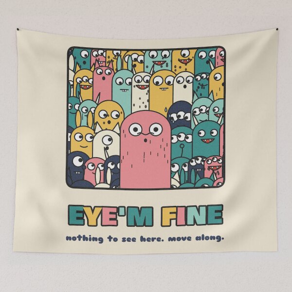Item preview, Eye'm Fine Funny Monster Crowd Pun designed and sold by somebasic.