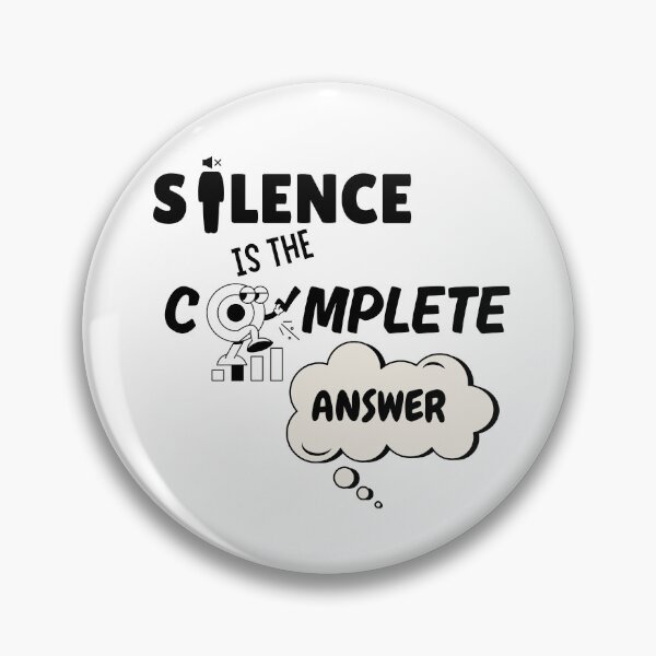 Item preview, Silence Is a Complete Answer Statement designed and sold by MhyRhiz.