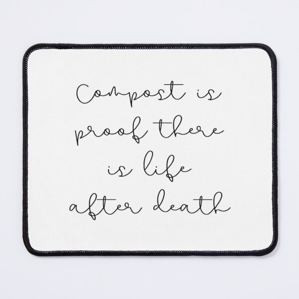 Item preview, Compost Is Proof There Is Life After Death designed and sold by Papsin.