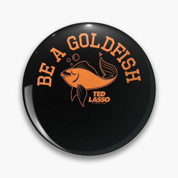 Item preview, Ted Lasso Be A Goldfish designed and sold by SaturnClub.