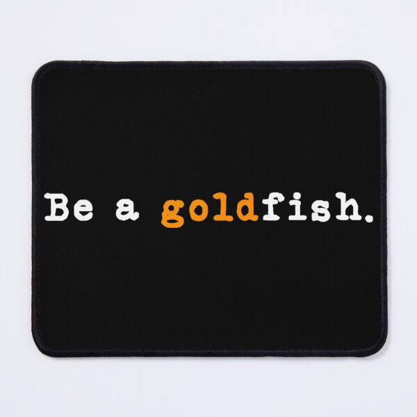 Item preview, Ted Lasso Be A Goldfish Funny Quotes designed and sold by SaturnClub.