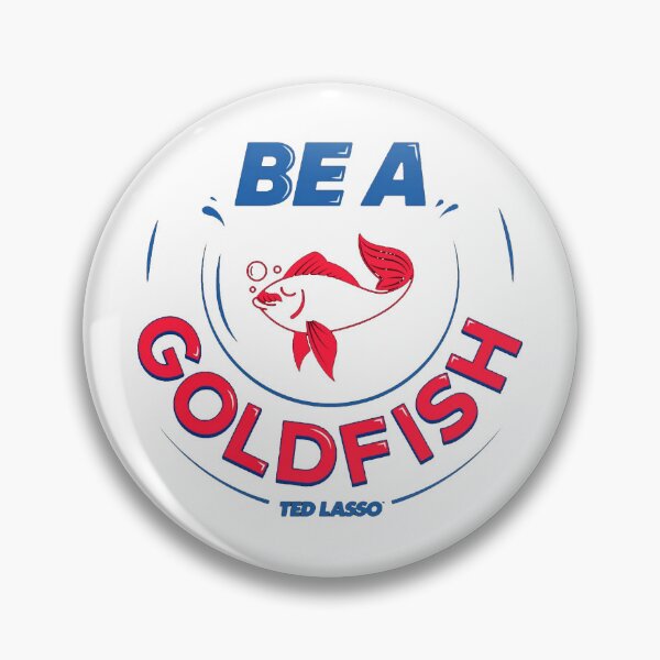 Item preview, Ted Lasso Be A Goldfish Quotes designed and sold by SaturnClub.
