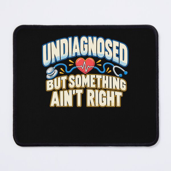 Item preview, Undiagnosed But Something Aint Right Funny Medical Humor Design designed and sold by stmpdwrld.