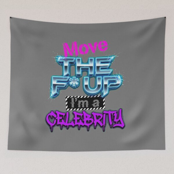 Item preview, Move The F_ Up Im A Celebrity Sarcastic-38 designed and sold by AidanKozey.