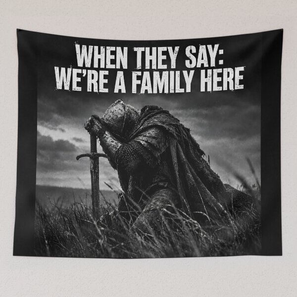 Item preview, When They Say We're a Family Here – Tired Knight Work Meme designed and sold by Saint Arts Studio.