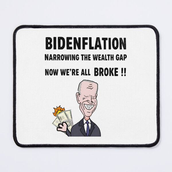 Item preview, Bidenflation Narrowing Wealth Gap Broke Meme designed and sold by OKAYDA.