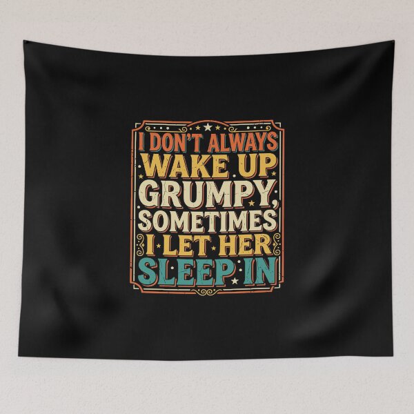 Item preview, I Don't Always Wake Up Grumpy, Sometimes I Let Her Sleep In Funny Husband Morning Humor designed and sold by PopStars1993.