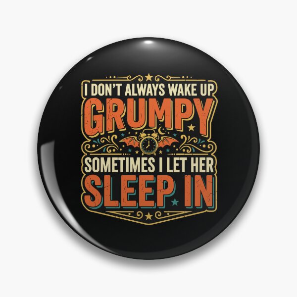 Item preview, I Don't Always Wake Up Grumpy Sometimes I Let Her Sleep In Funny Husband Relationship Quote designed and sold by PopStars1993.