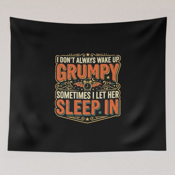 Item preview, I Don't Always Wake Up Grumpy Sometimes I Let Her Sleep In Funny Husband Relationship Quote designed and sold by PopStars1993.