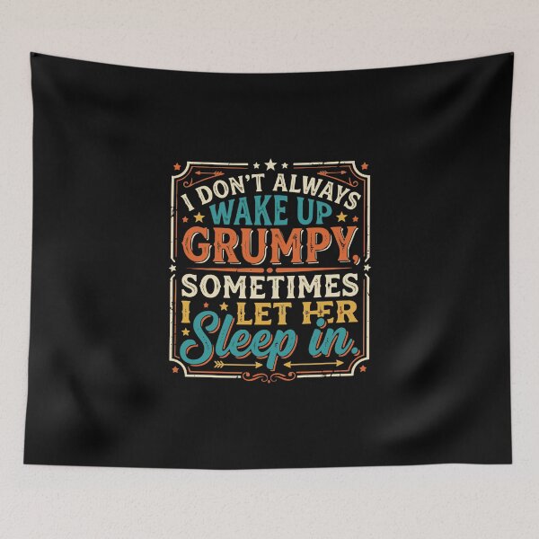Item preview, I Don't Always Wake Up Grumpy, Sometimes I Let Her Sleep In Funny Husband Morning Humor Quote designed and sold by PopStars1993.