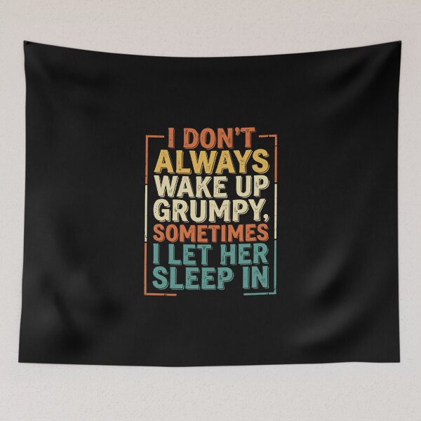Item preview, I Don't Always Wake Up Grumpy Sometimes I Let Her Sleep In Funny Husband Partner Humor designed and sold by PopStars1993.