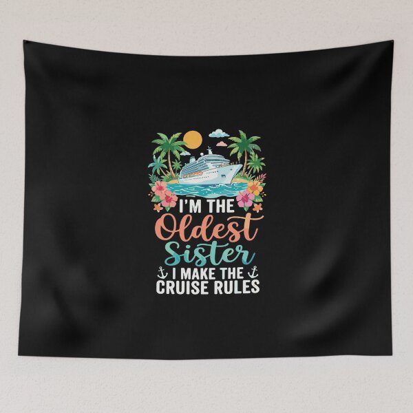 Item preview, I'm The Oldest Sister I Make The Cruise Rules Family Vacation Sibling designed and sold by PopStars1993.