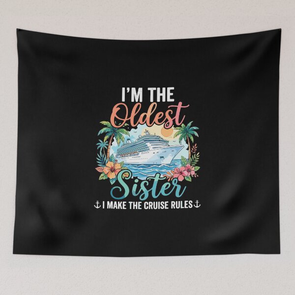 Item preview, I'm The Oldest Sister I Make The Cruise Rules Family Vacation Sibling Travel designed and sold by PopStars1993.
