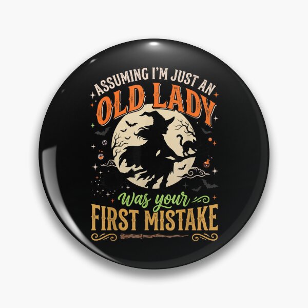 Item preview, Assuming I'm Just an Old Lady was Your First Mistake Witch designed and sold by HenikaPonko.