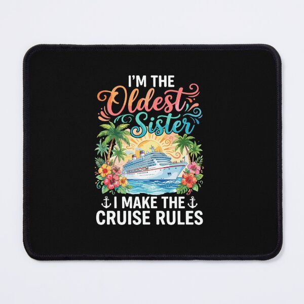 Item preview, I'm The Oldest Sister I Make The Cruise Rules Family Vacation Cruiser designed and sold by PopStars1993.