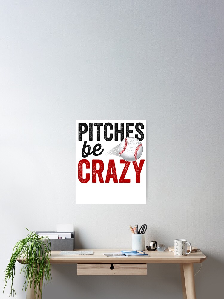 Pitches Be Crazy Baseball T-Shirt Funny Pun Mom Dad Adult Pitches Be Crazy Baseball T-Shirt Funny Pun Mom Dad Adult