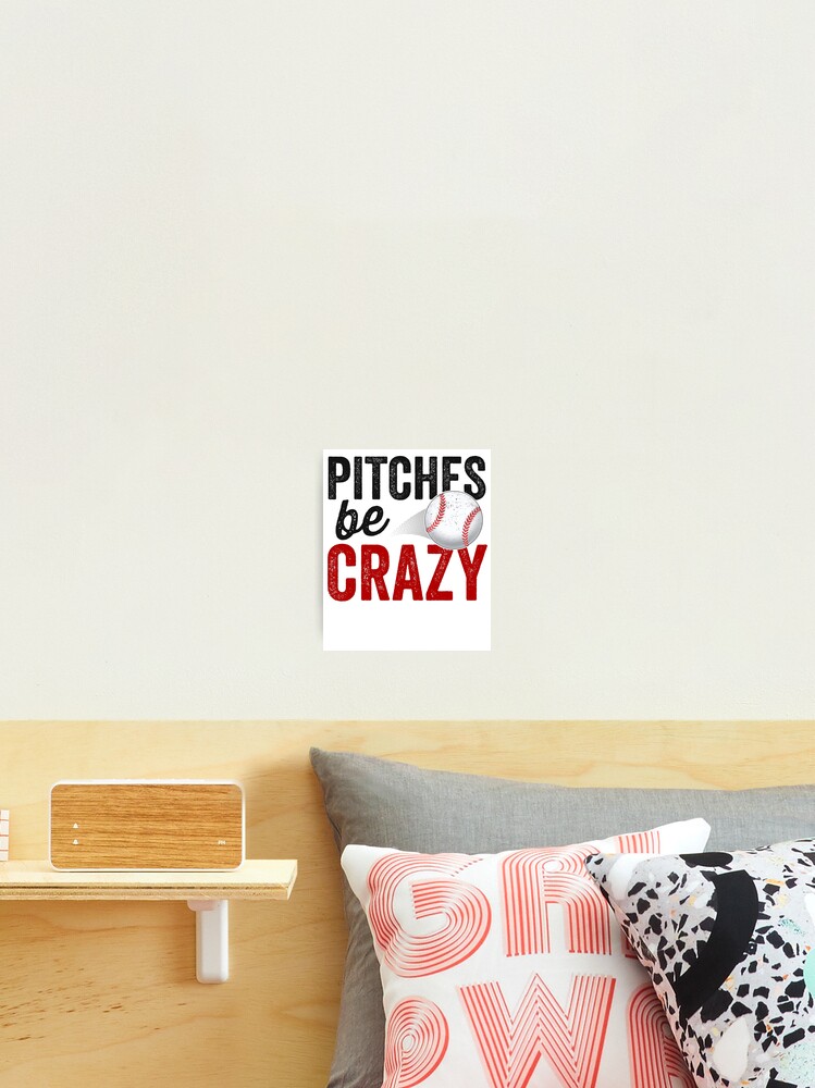 Pitches Be Crazy Baseball Shirt Funny Pun Mom Dad Adult