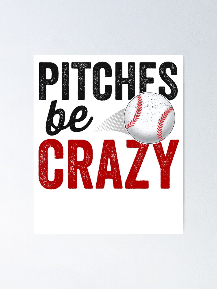 Pitches Be Crazy Baseball T-Shirt Funny Pun Mom Dad Adult Pitches Be Crazy Baseball T-Shirt Funny Pun Mom Dad Adult