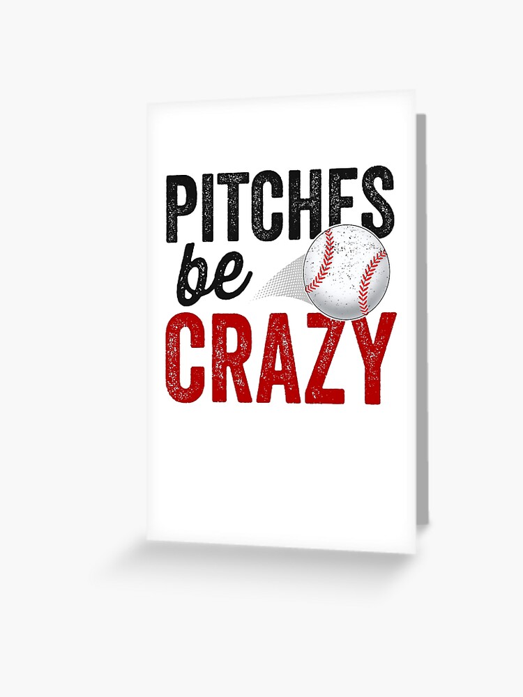 Pitches Be Crazy Baseball T-Shirt Funny Pun Mom Dad Adult Pitches Be Crazy Baseball T-Shirt Funny Pun Mom Dad Adult