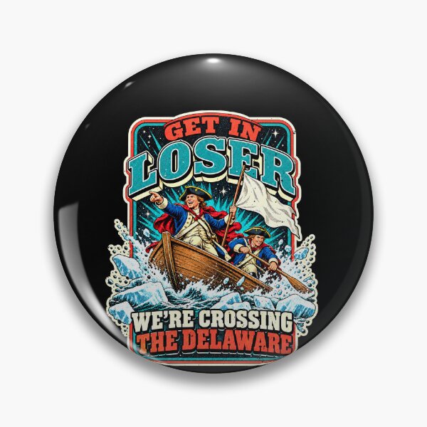 Item preview, A Revolutionary Get in Loser Delaware Crossing Joke designed and sold by elderberry.