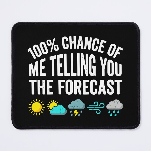 Item preview, 100% Chance Of Me Telling You The Forecast Weather Fan Meteorologist Humor designed and sold by SofiBlair.