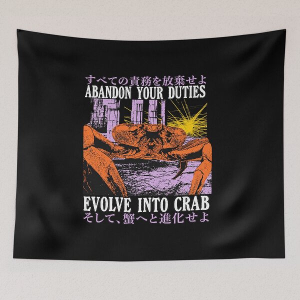 Item preview, Abandon Your Duties Evolve Into Crab designed and sold by MiteKangerin.