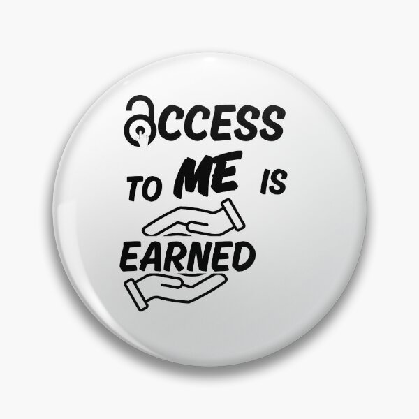 Item preview, Access To Me Is Earned Witty Quote designed and sold by MhyRhiz.