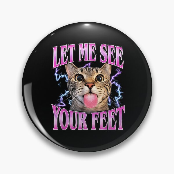 Item preview, Let Me See Your Feet Cat designed and sold by MiteKangerin.
