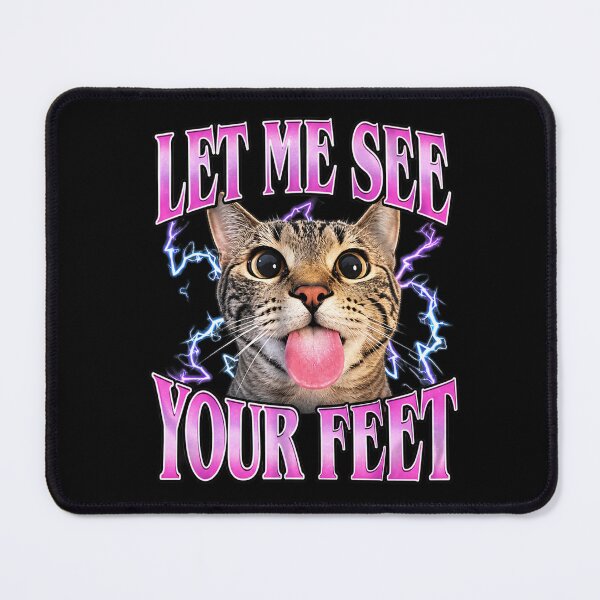 Item preview, Let Me See Your Feet Cat designed and sold by MiteKangerin.