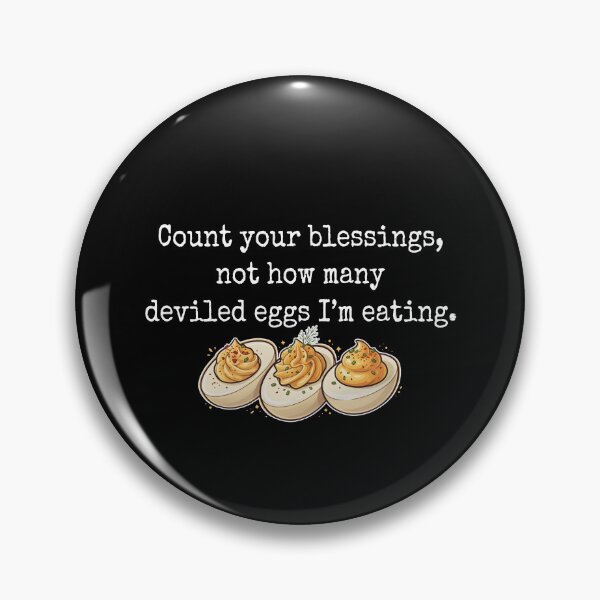 Item preview, Count Your Blessing Not How Many Deviled Eggs I'm Eating designed and sold by The-Mut3d-Ghost.