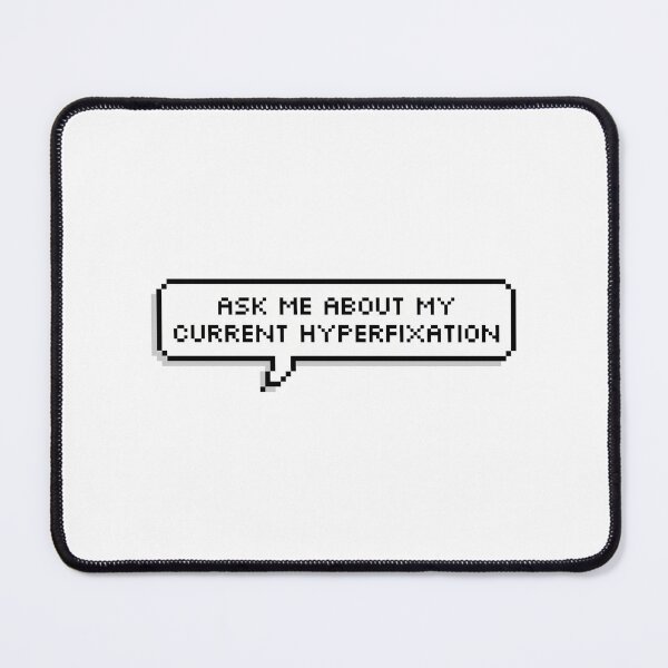 Item preview, Ask Me About My Current Hyperfixation designed and sold by Tracstoree.