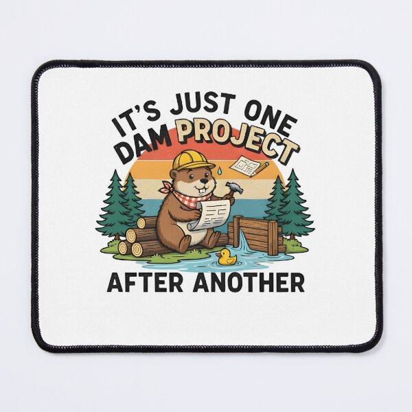 Item preview, It's Just One Dam Project After Another – Funny Beaver designed and sold by Printed Mistakes.