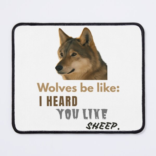 Item preview, Wolves Be Like I Heard You Like Sheep. designed and sold by ayde-inston.