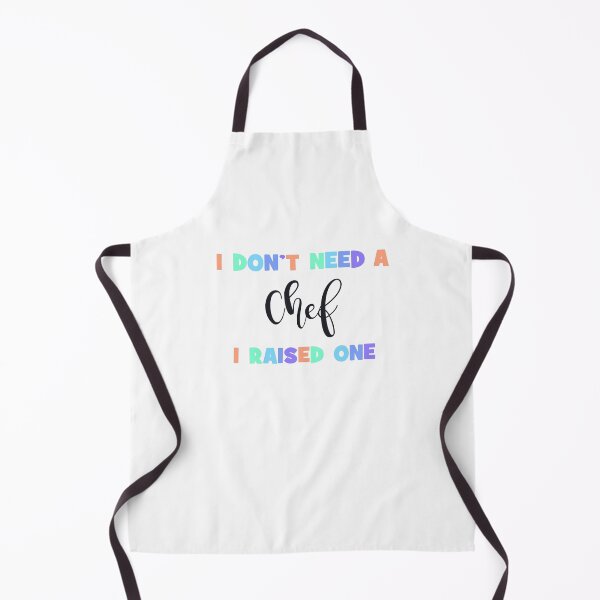 Item preview, I Don't Need a Chef, I Raised One - Proud Parent of a Chef designed and sold by Cooling Down Apparel.