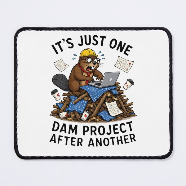 Item preview, It's Just One Dam Project After Another – Funny Beaver designed and sold by Printed Mistakes.