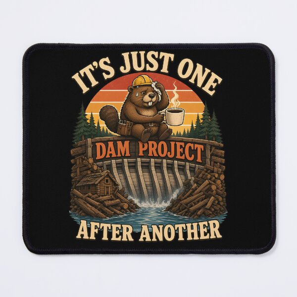 Item preview, It's Just One Dam Project After Another – Funny Beaver designed and sold by Printed Mistakes.