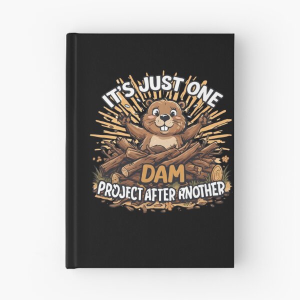 Item preview, of It's Just One Dam Project After Another – Funny Beaver designed and sold by Printed Mistakes.