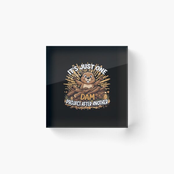 Item preview, of It's Just One Dam Project After Another – Funny Beaver designed and sold by Printed Mistakes.