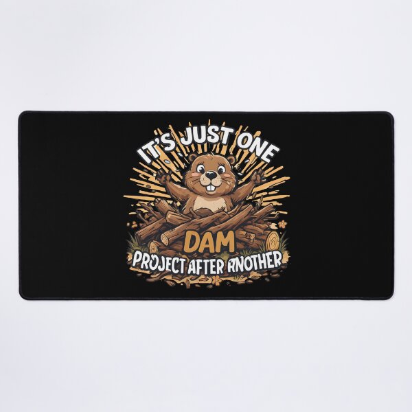 Item preview, of It's Just One Dam Project After Another – Funny Beaver designed and sold by Printed Mistakes.