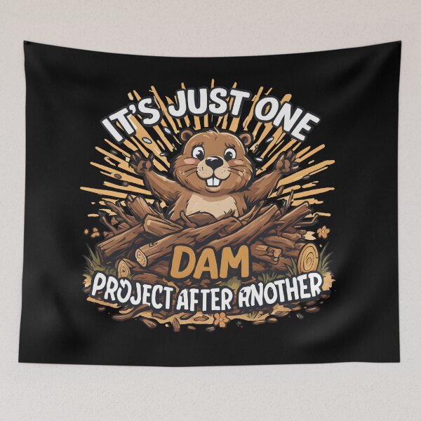 Item preview, of It's Just One Dam Project After Another – Funny Beaver designed and sold by Printed Mistakes.